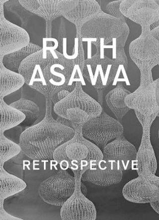 Ruth Asawa: Retrospective Janet Bishop 9780300278859