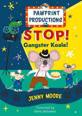 PawPrint Productions: Stop! Gangster Koala! Jenny Moore 9781916790162