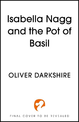 Isabella Nagg and the Pot of Basil Oliver Darkshire 9781399743839