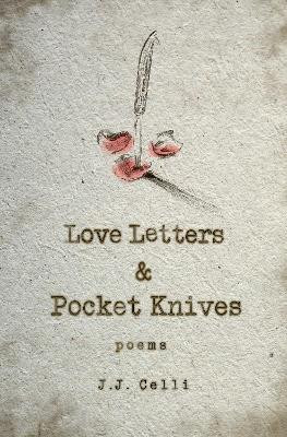 Love Letters and Pocket Knives J.J. Celli 9781771684019