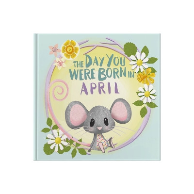 The Day You Were Born In April. . . Lucy Tapper 9781917083041