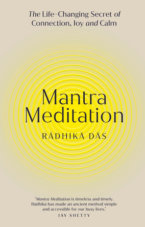Mantra Meditation: Guided Chants to Heal Your Mind, Body & Soul Radhika Das 9781846048319