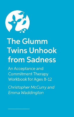 Dolores Glum is Feeling Down: An Acceptance and Commitment Therapy Workbook for Ages 8-12 Emma Waddington 9781805011385