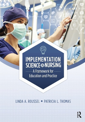 Implementation Science in Nursing: A Framework for Education and Practice Linda Roussel 9781032965918
