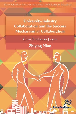 University-Industry Collaboration and the Success Mechanism of Collaboration Nian Zhiying 9788770044776