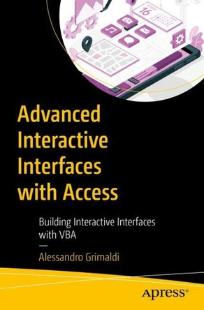 Advanced Interactive Interfaces with Access: Building Interactive Interfaces with VBA Alessandro Grimaldi 9798868808074