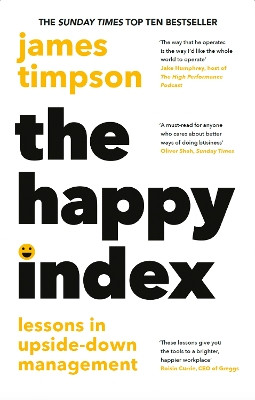 The Happy Index: Lessons in Upside-Down Management James Timpson 9780008654788