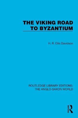 The Viking Road to Byzantium H.R. Ellis Davidson 9781032542300