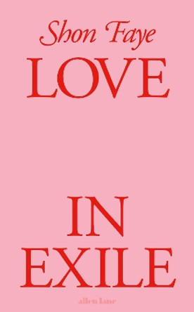 Love in Exile Shon Faye 9780241605981