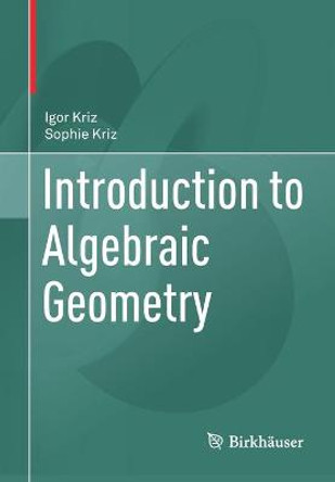 Introduction to Algebraic Geometry by Igor Kriz