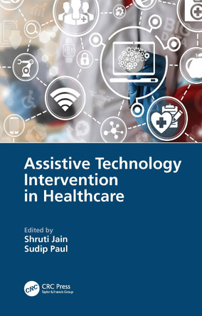 Assistive Technology Intervention in Healthcare Shruti Jain 9781032075983