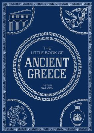 The Little Book of Ancient Greece: A Pocket Guide to an Epic Civilization, Including Key Events, People, Trivia and More Summersdale Publishers 9781837995356