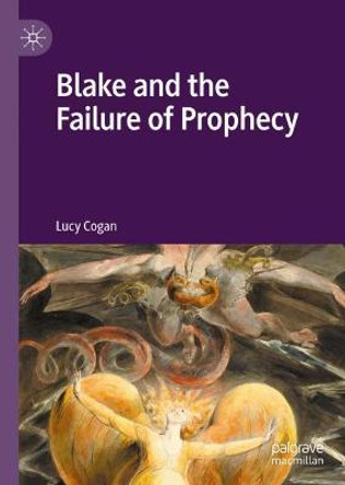 Blake and the Failure of Prophecy by Lucy Cogan