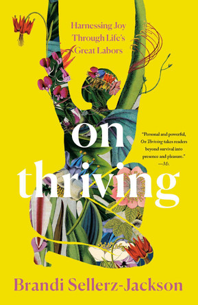 On Thriving: Harnessing Joy Through Life's Great Labors Brandi Sellerz-Jackson 9780593496695