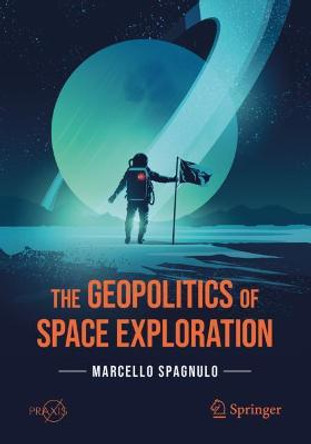 The Geopolitics of Space Exploration by Marcello Spagnulo