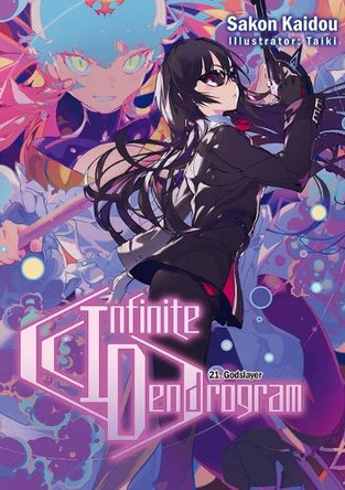 Infinite Dendrogram: Volume 21 (Light Novel) Sakon Kaidou 9781718355200