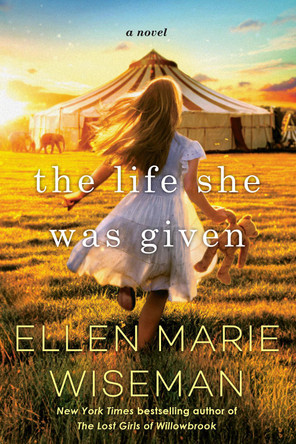 The Life She Was Given: A Moving and Emotional Saga of Family and Resilient Women Ellen Marie Wiseman 9781496749864