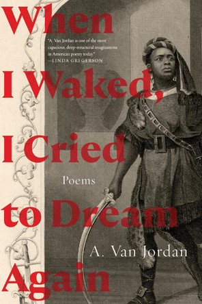 When I Waked, I Cried to Dream Again: Poems A Van Jordan 9781324105169