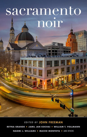 Sacramento Noir John Freeman 9781636142012
