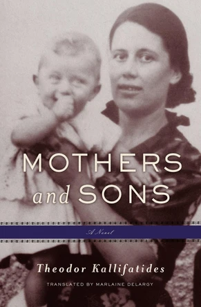 Mothers and Sons: A Memoir Theodor Kallifatides 9781635423006