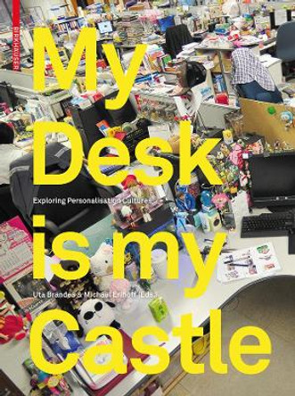 My Desk is my Castle: Exploring Personalization Cultures by Uta Brandes