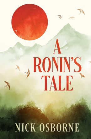 A Ronin's Tale: An Odyssey of Manhood Nick Osborne 9781962858113