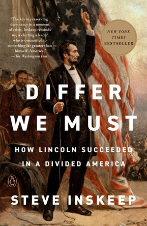 Differ We Must: How Lincoln Succeeded in a Divided America Steve Inskeep 9780593297889