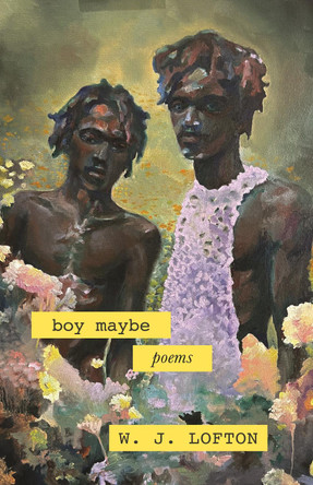 boy maybe: poems WJ Lofton 9780807017821