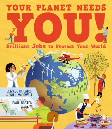 Your Planet Needs You! Brilliant Jobs to Protect Your World Elizabeth Laird 9781529509151