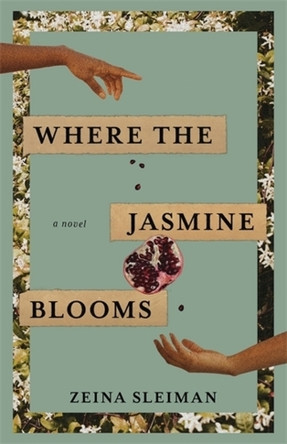 Where the Jasmine Blooms Zeina Sleiman 9781773637204