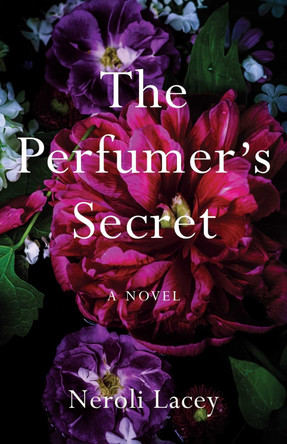 The Perfumer's Secret Neroli Lacey 9781647427641