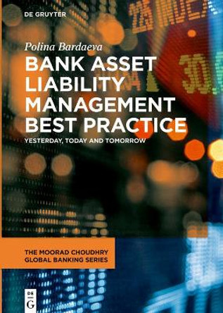 Bank Asset Liability Management Best Practice: Yesterday, Today and Tomorrow by Polina Bardaeva