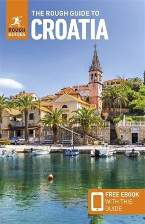 The Rough Guide to Croatia: Travel Guide with eBook Rough Guides 9781835291788