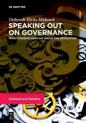 Speaking Out on Governance: What Stakeholders Say About the Revolution by Deborah Hicks Midanek