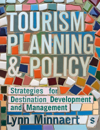 Tourism Planning & Policy: Strategies for Destination Development and Management Lynn Minnaert 9781529621860
