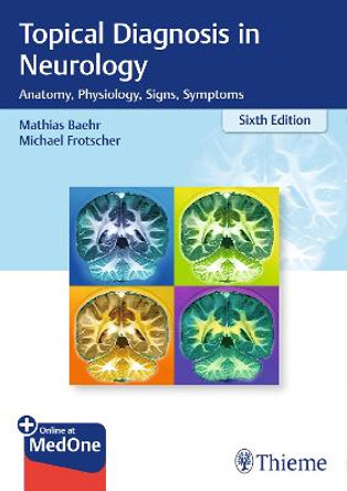 Topical Diagnosis in Neurology: Anatomy, Physiology, Signs, Symptoms by Mathias Bahr