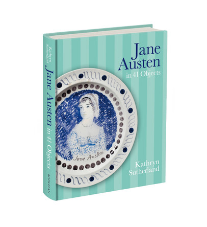 Jane Austen in 41 Objects Kathryn Sutherland 9781851246267