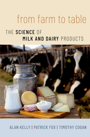 From Farm to Table: The Science of Milk and Dairy Products Alan Kelly 9780197580998