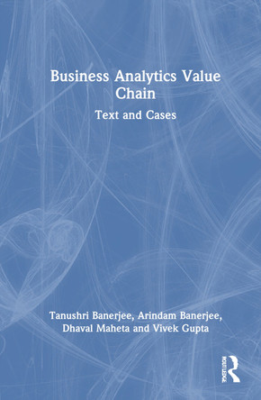 Business Analytics Value Chain: Text and Cases Tanushri Banerjee 9781032612041