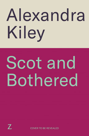 Scot and Bothered: A forced proximity second chance Scottish romance Alexandra Kiley 9781804188156