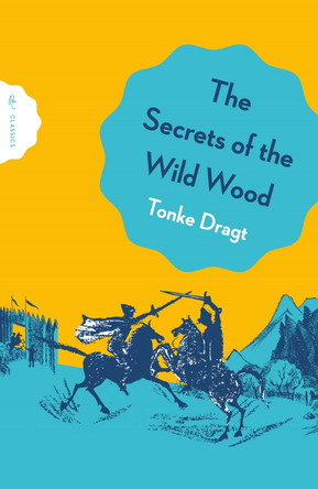The Secrets of the Wild Wood Tonke Dragt 9781782694939