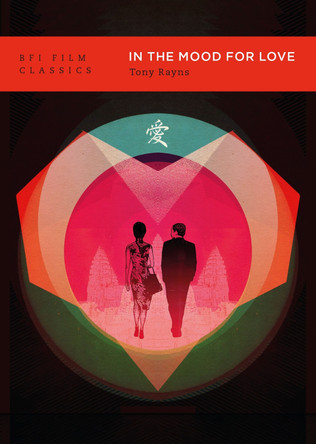 In the Mood for Love Tony Rayns 9781839028281