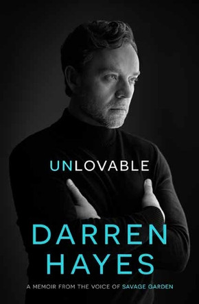 Unlovable: A memoir from the voice of Savage Garden Darren Hayes 9781761341915