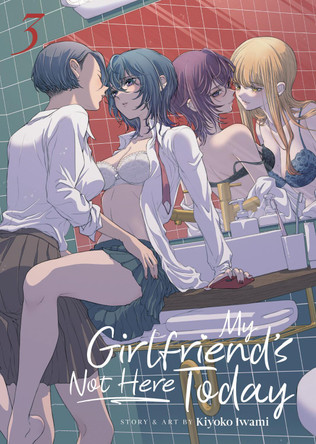 My Girlfriend's Not Here Today Vol. 3 Kiyoko Iwami 9798891602588