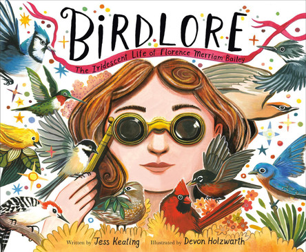 Birdlore: The Iridescent Life of Florence Merriam Bailey Jess Keating 9780593488584