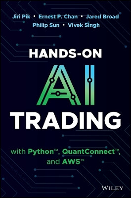 Hands-On AI Trading with Python, Quantconnect and AWS Jiri Pik 9781394268436