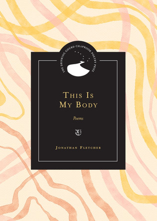 This Is My Body: Poems Jonathan Fletcher 9780810148253