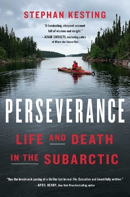 Perseverance: Life and Death in the Subarctic Stephan Kesting 9781639368617