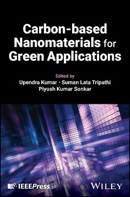 Carbon-Based Nanomaterials for Green Applications Upendra Kumar 9781394243396