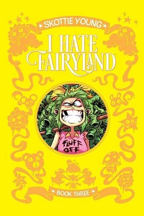 I Hate Fairyland Book Three Skottie Young 9781534382756